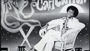Remembering the Legendary Soul Man: Carl Carlton’s Legacy at 72