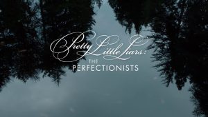 Unveiling the Stunning Opening Credits Sequence of Pretty Little Liars: The Perfectionists – A Must-Watch for PLL Fans in HD!