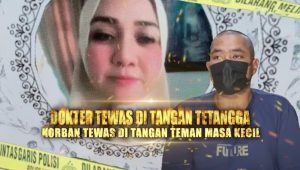 Dokter Tewas di Tangan Tetangga: Korban Tewas di Tangan Teman Masa Kecil
