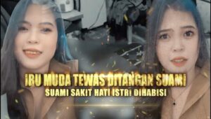 Tragedi Ibu Muda: Suami Sakit Hati, Istri Dihabisi
