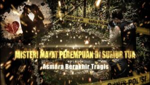 Tragedi Cinta yang Berakhir Tragis: Misteri Mayat Perempuan di Sumur Tua